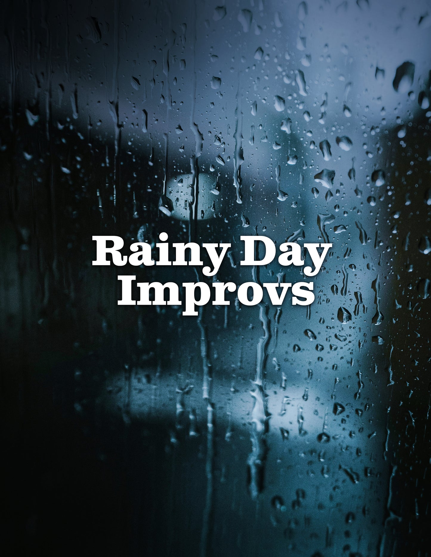 Rainy Day Improvs